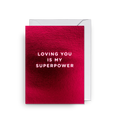 Atvirukas. Loving You Is My Superpower