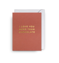 Atvirukas. I Love You More Than Chocolate