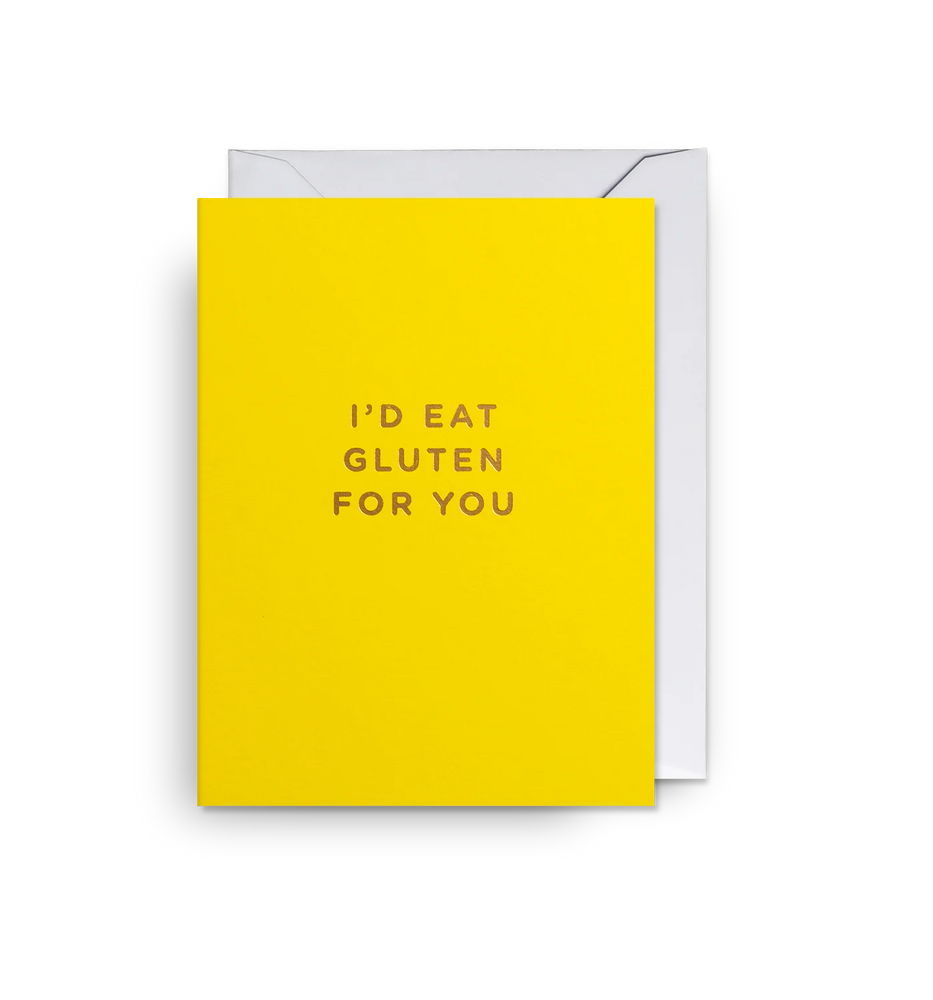 Atvirukas. I'd Eat Gluten For You