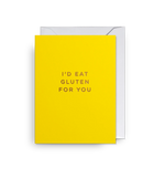 Atvirukas. I'd Eat Gluten For You