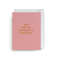 Atvirukas. You are My Favourite Feeling