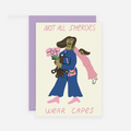 Atvirukas. Not all Sheroes Wear Capes