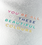 Atvirukas. You're All Of These Beautiful Colors